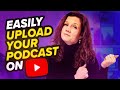 HOW to easily upload your PODCAST on YouTube & WHY you should do it !