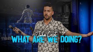 John Crist - What Are We Doing? - Full Special [2022]