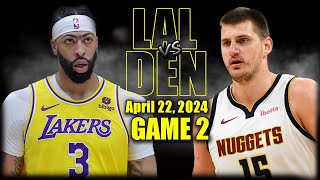 Los Angeles Lakers vs Denver Nuggets  Game 2 Highlights - April 22, 2024 | 2024