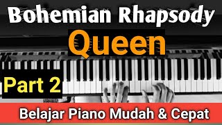 Bohemian Rhapsody - Queen (Part 2) | Tutorial Piano Mudah & Cepat,,,PASTI BISA!!!