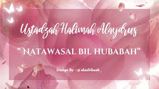 Natawasal bil Hubabah || Ustadzah Halimah Alaydrus || Full Lirik