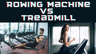 Rowing Machine vs the Treadmill – Cardio for Weight loss.
