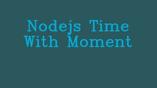 Nodejs Time with moment && NoTalk