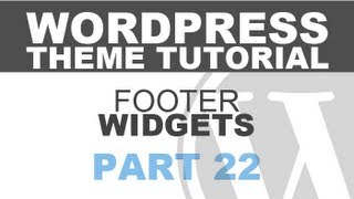 Responsive Wordpress Theme Tutorial - Part 22 - FOOTER WIDGETS