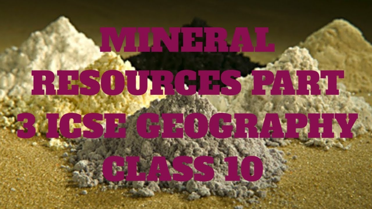 Mineral Resources Part 3 ICSE Geography Class 10| Past Years Questions ...