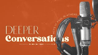 Deeper Conversations: Acts 17 - Paul in Athens