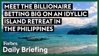 Meet The Billionaire Betting Big On An Idyllic Island Retreat In The Philippines