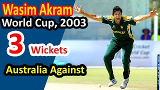 Wasim Akram's 3 Wickets in | ICC World Cup, 2003 | Australia vs Pakistan, 4th Match