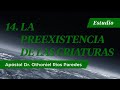 La Preexistencia De Las Criaturas - Apóstol Dr. Othoniel Ríos Paredes