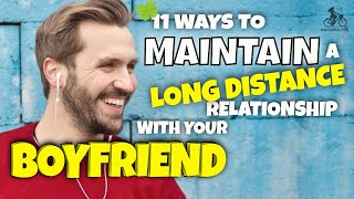 11 Ways to Maintain a Long Distance Relationship with Your Boyfriend