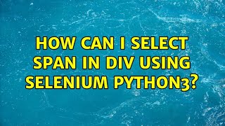 How can I select span in Div using selenium python3?