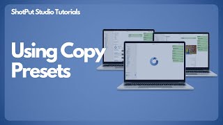 ShotPut Studio Tutorials - Creating and Using Copy Presets