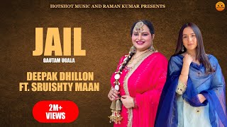 Deepak Dhillon-Jail (Official Video) |Gautam Ugala | Sruishty Maan | New Punjabi song 2023