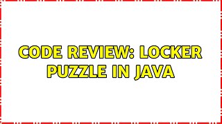 Code Review: Locker Puzzle in Java (5 Solutions!!)