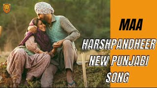 Maa || Harshpndheer || New Punjabi Song || #punjabisong #latestpunjabisong #maasongs #latest