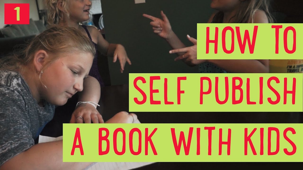 How To Self Publish A Book With Kids - YouTube