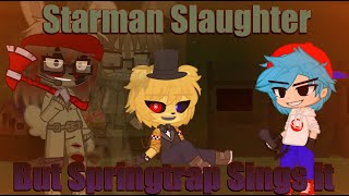 Purpleman Slaughter || Starman Slaughter but Springtrap sings it