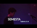 SEMESTA-IQBAAL D. R. (video lirik)