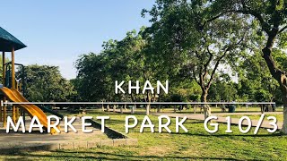 Khan Market Park || G10/3  ||  Islamabad