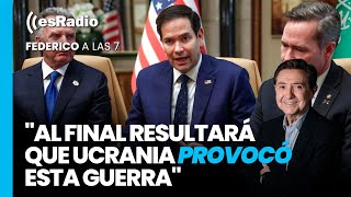 Federico a las 7: Al final resultará que Ucrania provocó esta guerra