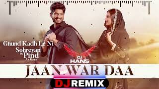 Jaan War Daa - Gurnam Bhullar | Remix | Basra Production | Ghund Kadh Le Ni Sohreyan Da Pind Aa Gaya