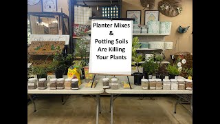 Planter Mixes & Potting Soils Are Killing Your Plants