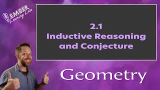 2-1 Inductive Reasoning and Proof | Geometry | Ember Learning Labs