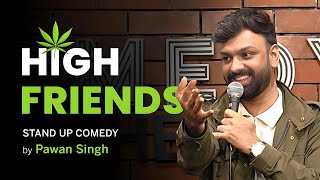 "High Friends" - Standup Comedy by Pawan Singh