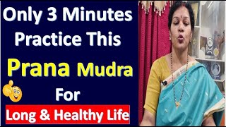 Only 3 Minutes Practice This Prana Mudra For Long & Healthy Life - Yoga For Healthy Life