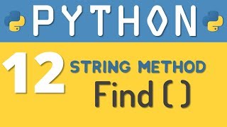 Python tutorial 12: Python String Methods - find( ) by Manish Sharma