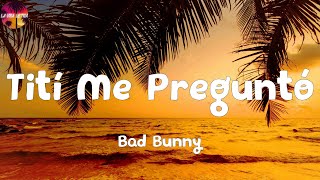 Bad Bunny - Tití Me Preguntó (Letra/Lyrics) | Tití me preguntó si tengo mucha' novia', mucha' novia'