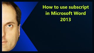 How to use subscript in Microsoft Word 2013
