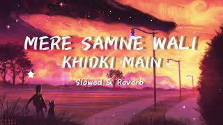 Mere Samne Wale Khidki Mein [ Slowed + Reverb ] - Ashish Patil | Lofi Mix