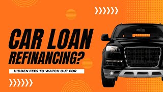 Hidden Fees To Watch Out For When Applying For A Car Loan