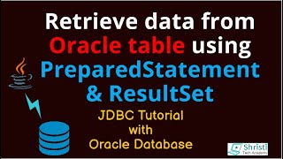JDBC Tutorial for beginners - Retrieve data from oracle db using PreparedStatement