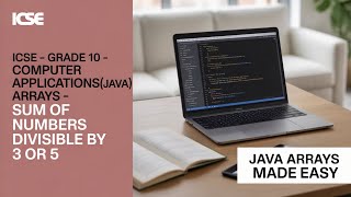 ICSE Grade 10 Computer Applications(JAVA) Arrays - Sum of Numbers Divisible by 3 or 5