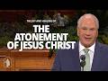 The Joy and Healing of the Atonement of Jesus Christ