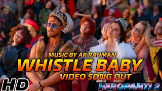 Whistle Baby Video Song | Heropanti 2 | Tiger Shroff | Tara Sutaria | AR Rahman