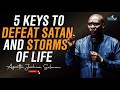 IF YOU KNOW THIS 5 KEYS YOU DEFEAT SATAN & LIVE ABOVE STORMS OF LIFE - APOSTLE JOSHUA SELMAN