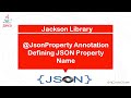 Jackson Library - @JsonProperty Annotation | Defining JSON property name