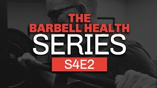The Barbell Prescription - The Barbell Health Series S4Ep2