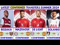 🟥LATEST CONFIRMED TRANSFERS SUMMER 2024, DE LIGHT, MAZRAOUI TO MAN UNITED✔️ DE GEA TO FIORENTINA🟥