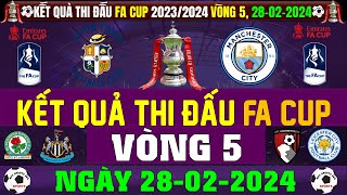 Kết Quả FA Cup 2023/2024 Mới Nhất Vòng 5 , Ngày 28/2/2024 | Luton Town 2 - 6 Man City (Bản Full)