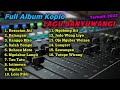 FULL ALBUM KOPLO LAGU BANYUWANGI TERBAIK 2022 | KESUCIAN ATI - KELANGAN - KANGGO RIKO VIRAL TRENDIN