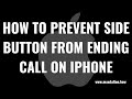 How to Prevent Side Button From Ending Call on iPhone