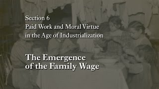 MOOC WHAW1.1x | 6.6.1 The Emergence of the Family Wage | Paid Work & Moral Virtue