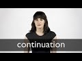 How to pronounce CONTINUATION in British English