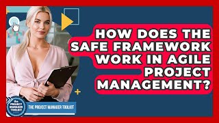 How Does The SAFe Framework Work In Agile Project Management? - The Project Manager Toolkit