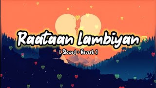 Raataan Lambiyan [Slowed + Reverb] Jubin Nautiyal | TextAudio Lyrics | Lofi Song | Mr Mashup Offical