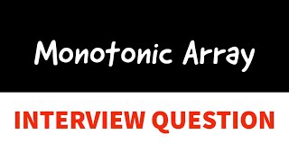 LeetCode 896, Monotonic Array | Competitive Programming | Interview Question | Easy Explanation